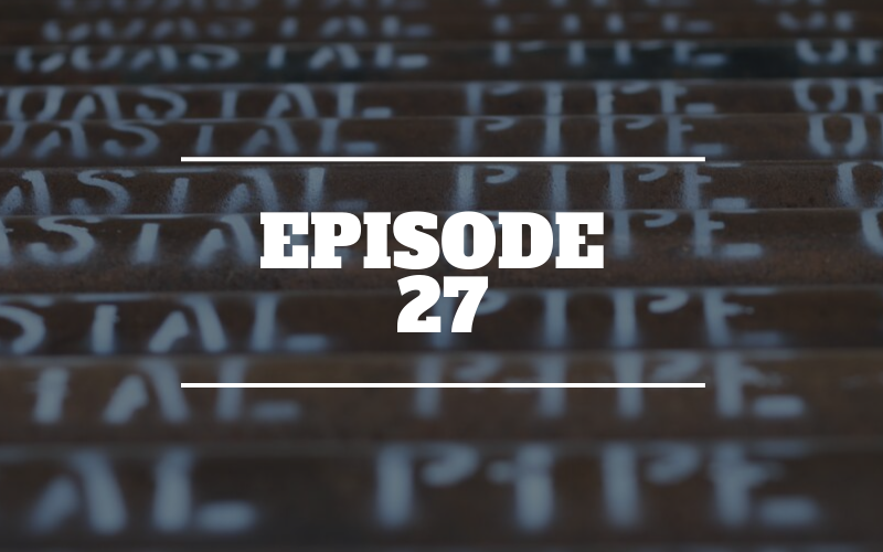 Episode 27 – OCTG update for week of Oct 1st