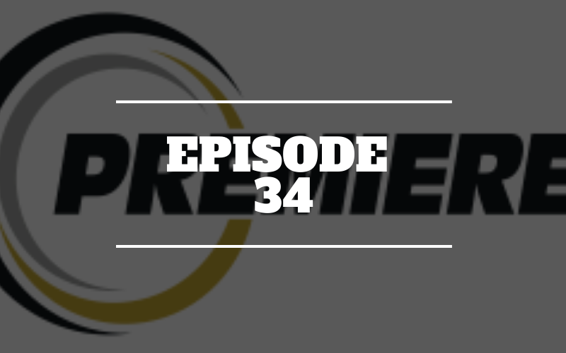 Ep 34 – Interview with Matthew Anderson and Brad Burtcher of Premiere Inc.