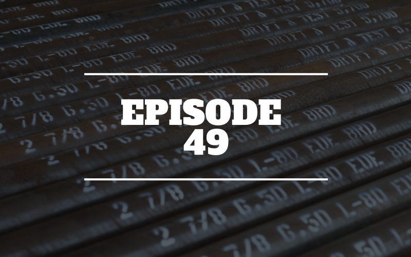 Ep 49 – OCTG Update for February 2021