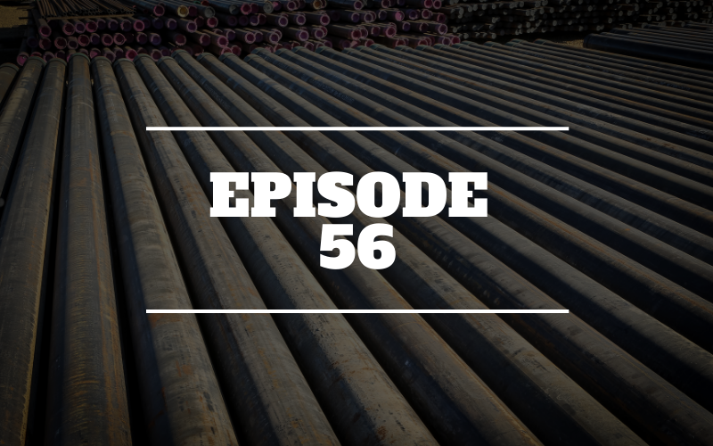 Ep 56 – OCTG Update for July 2021